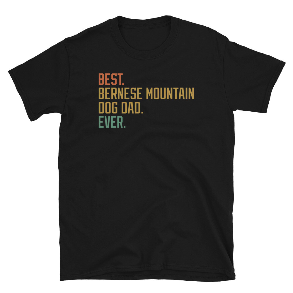 Best Bernese Mountain Dog Dad Ever Canine Puppy Short-Sleeve Unisex T-Shirt