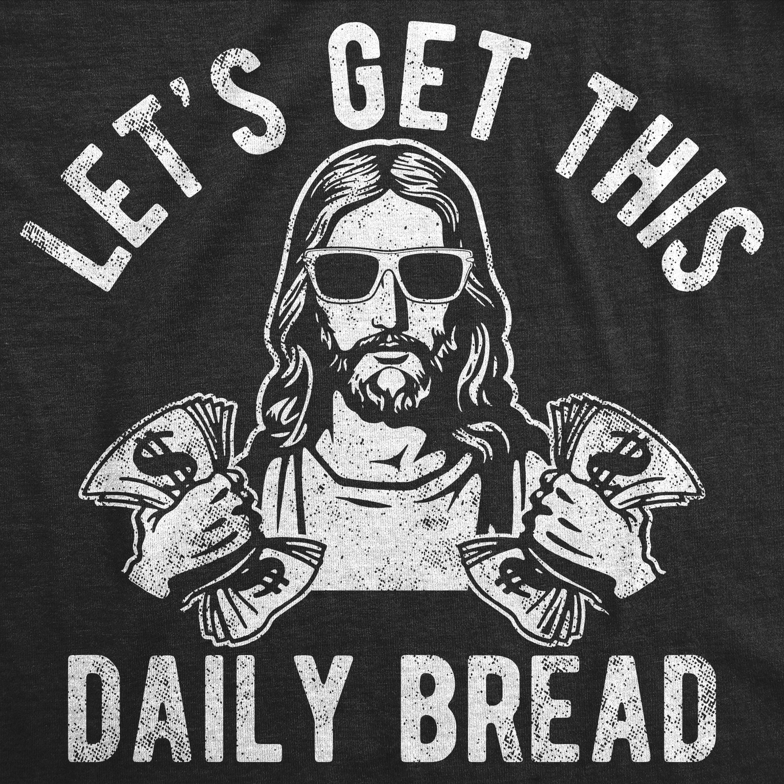 Mens Funny T Shirts Lets Get This Daily Bread Sarcastic Jesus Tee for Men