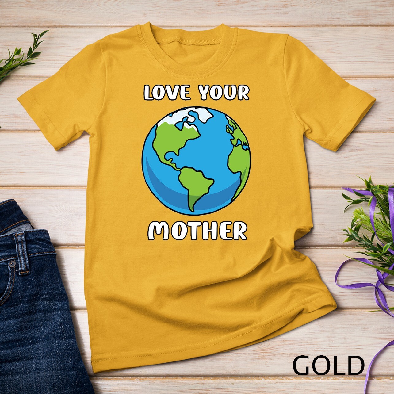 Earth Day Every Day Love Your Mother Planet Environmentalist Tee Unisex T-shirt