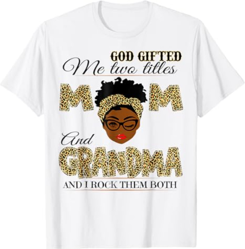 God Gifted Me Two Titles Mom Grandma Melanin Leopard T-Shirt