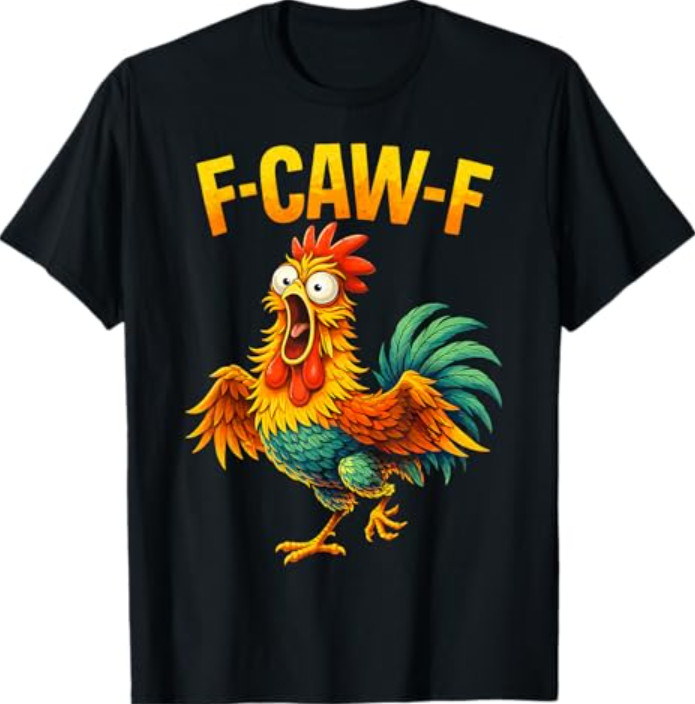 F Caw F Rooster Funny Bird Chicken Whisperer Fawk T-Shirt