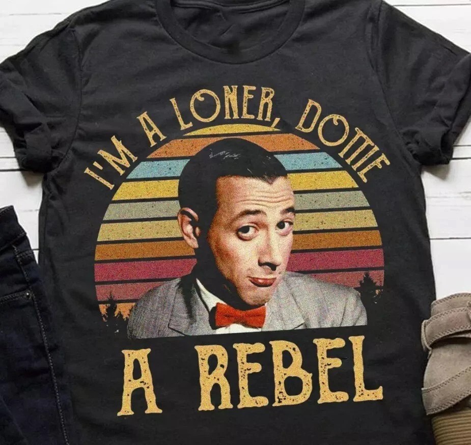 New I’M A Loner Dottie A Rebel Paul Reubens Pee Wee Herman S-5XL Shirt SS738