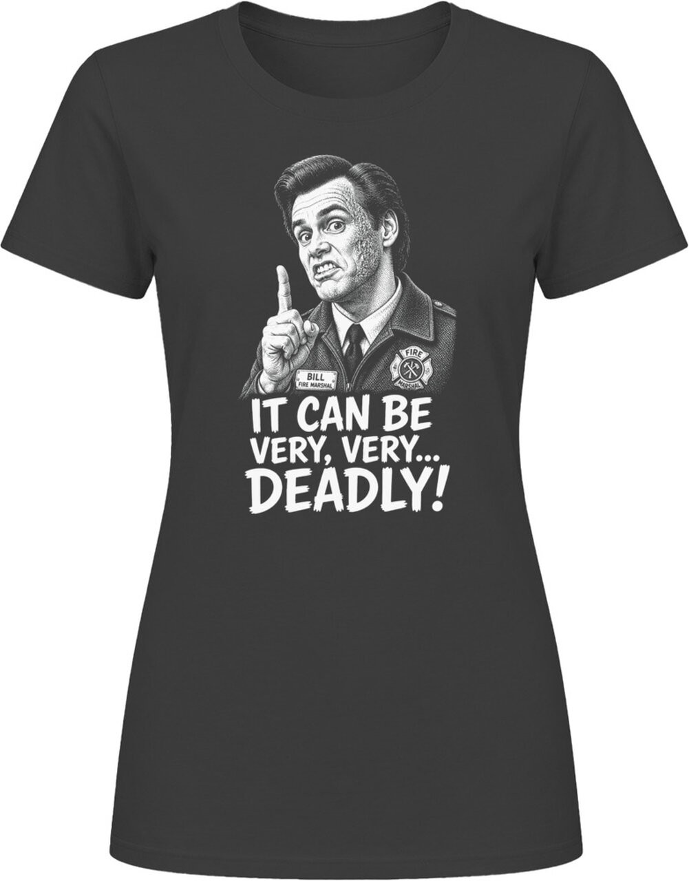Fire Marshal Bill It Can Be Very Very Deadly Classic Comedy Sketch T Shirt