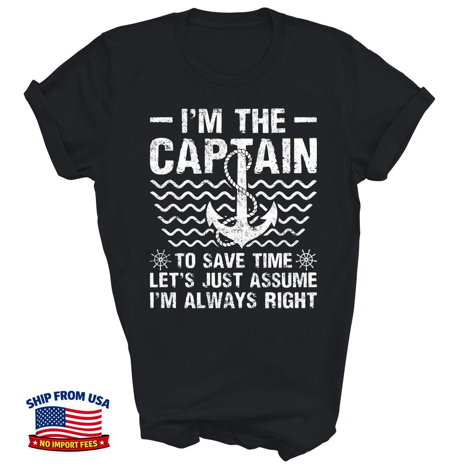 I Am The Captain Boating Boat Cruise Unisex T-Shirt