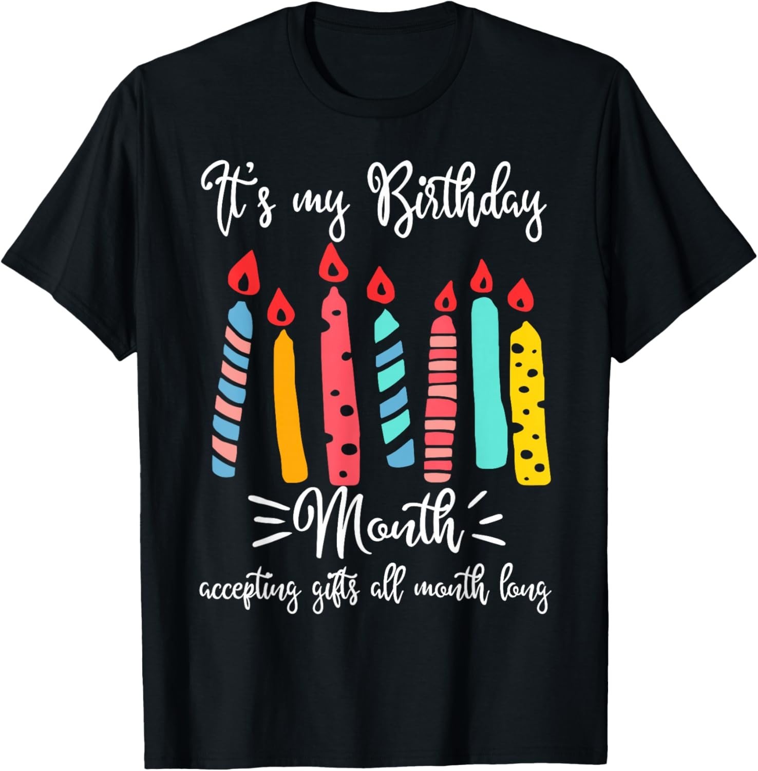 It_s My Birthday Month T-Shirt Accepting Gifts All Month Gift Unisex T-Shirt