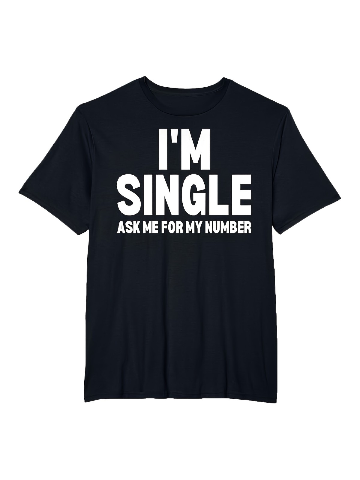 Trend Funny Dating Joke Tee Funny Dating Joke I’M Single Ask Me for My Number