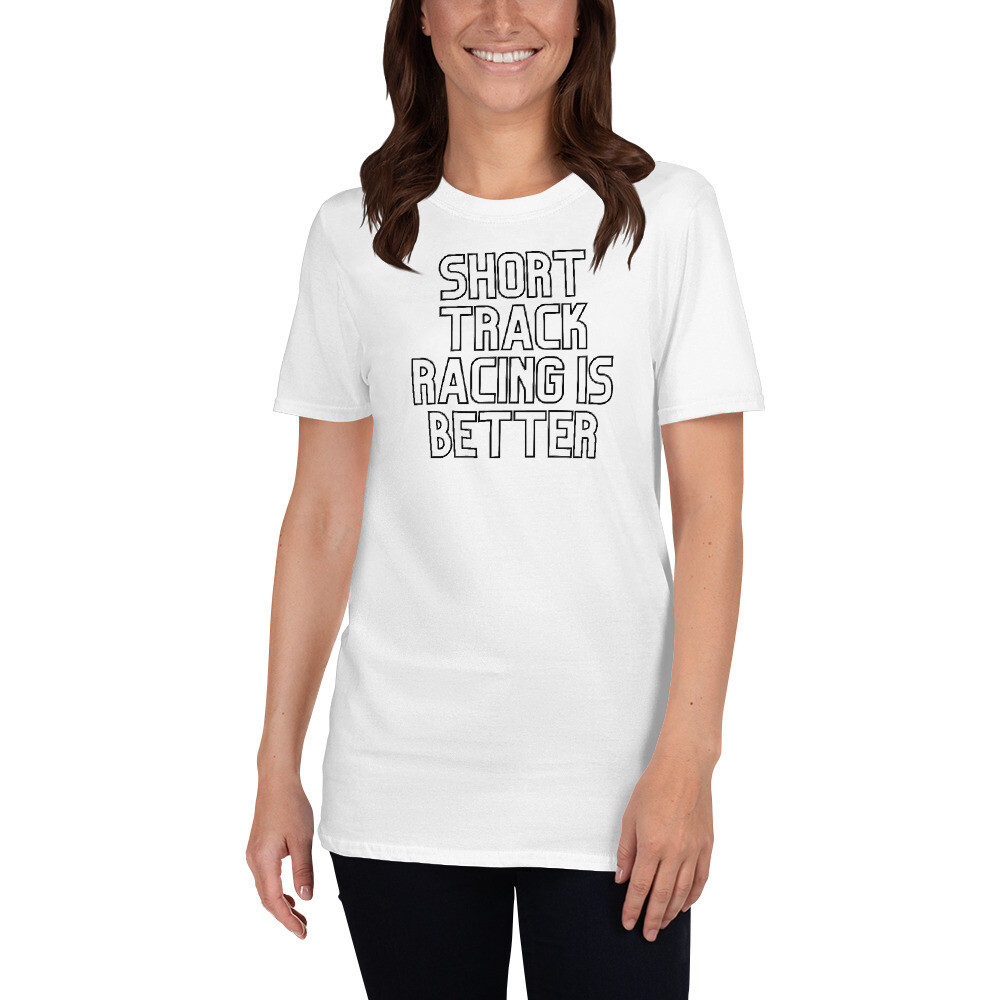 Short Track Racing Is Better Short-Sleeve Unisex Cotton T-Shirt