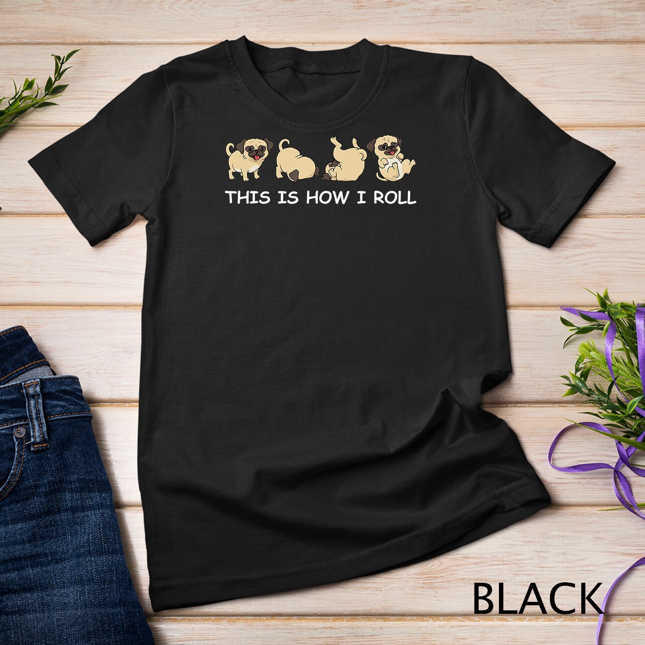 Cute Pug Tshirt This Is How I Roll Shirt Dog T-Shirt Unisex T-shirt