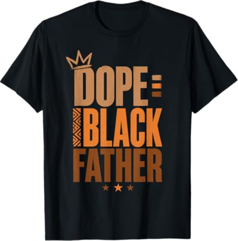 Fathers Day Dope Black Father African American Pride Dad Men T-Shirt