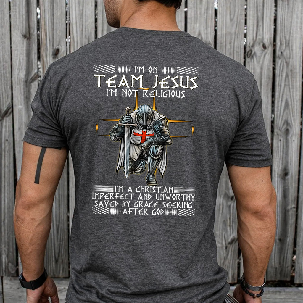 Kneeling Knight Templar Im On Team Jesus Christian BACKPRINT T-Shirt