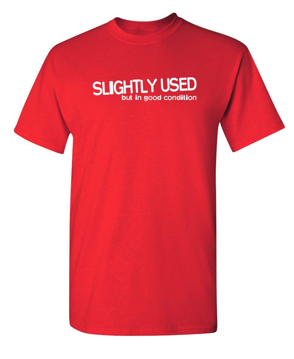 Slightly Used But In Good Condition Humor Graphic Novelty Funny T Shirt