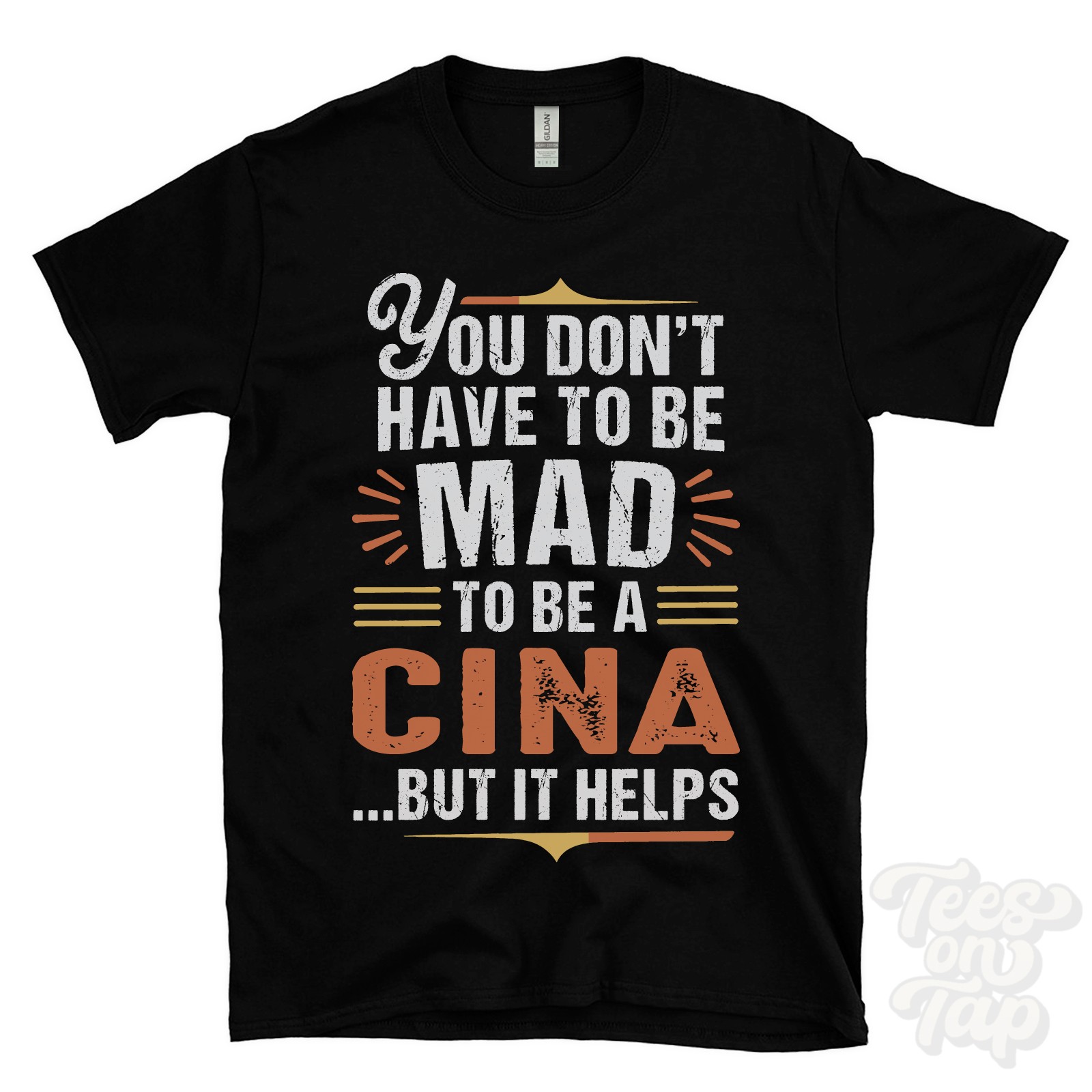 YOU DON’T HAVE TO BE MAD TO BE A CINA T-SHIRT surname family name funny gift