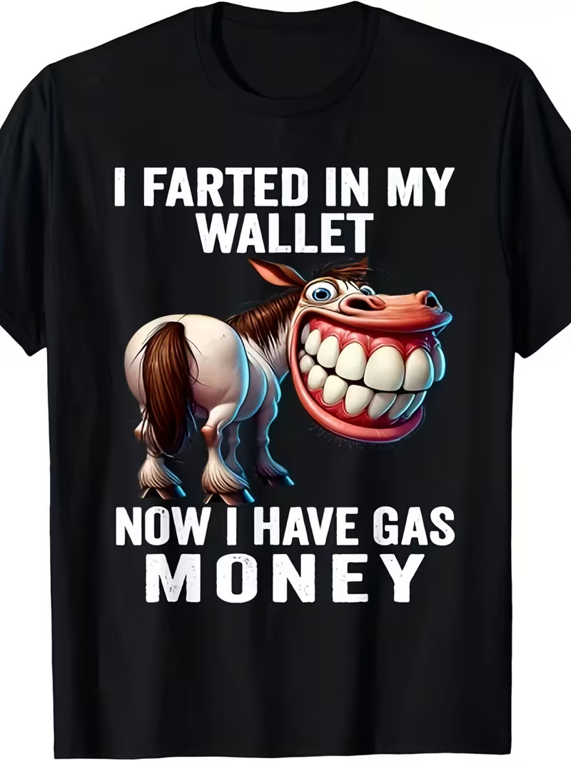 I Farted in My Wallet Now I Have Gas Money Funny T-Shirt
