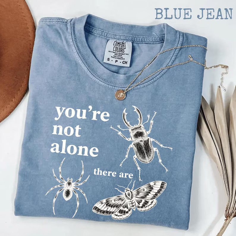 Youre Not Alone There Are Bugs Creepy Comfort Tee Funny Insect Gift