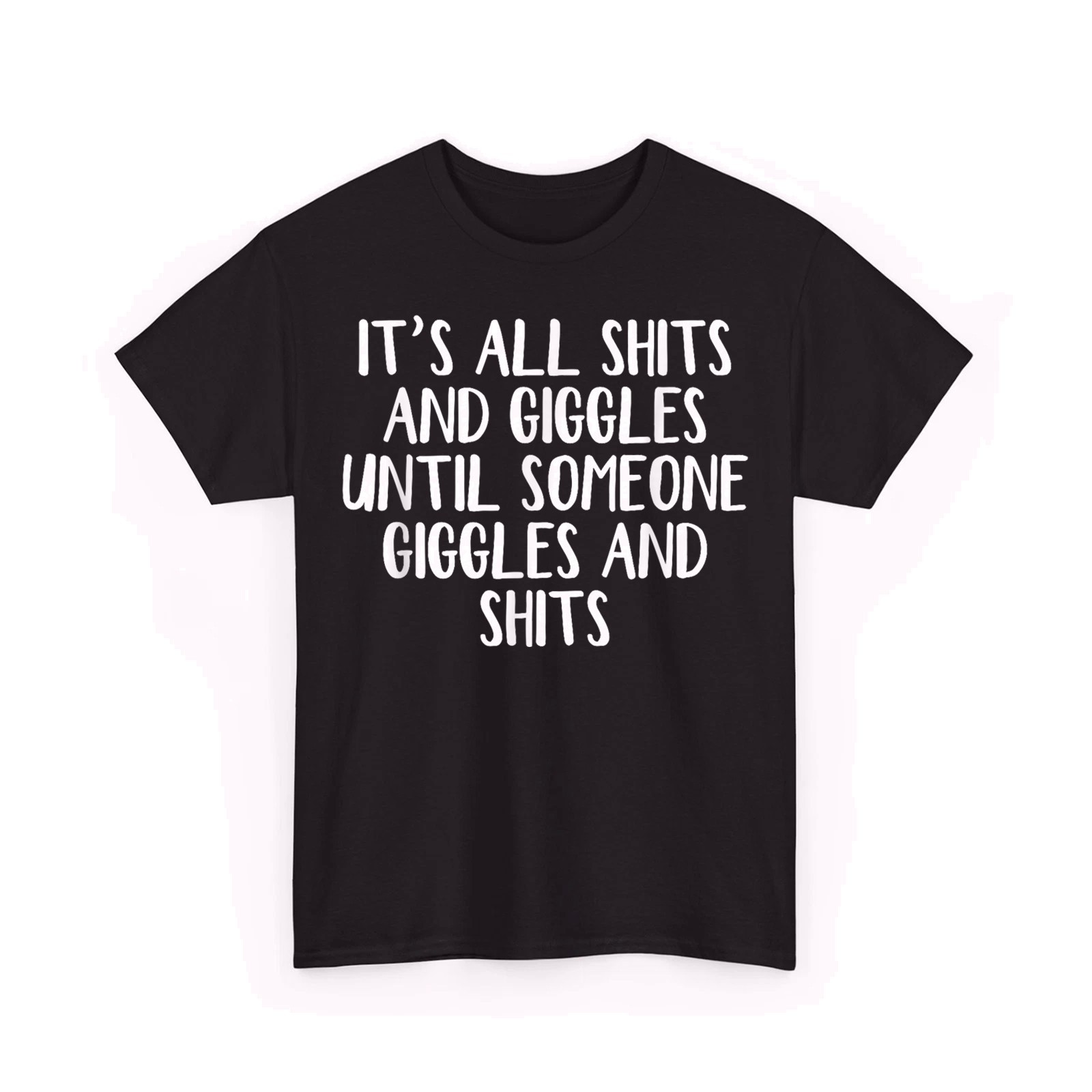 It’s All Sh*ts and Giggles Funny Adult Humor Friend Meme Gift T-Shirt