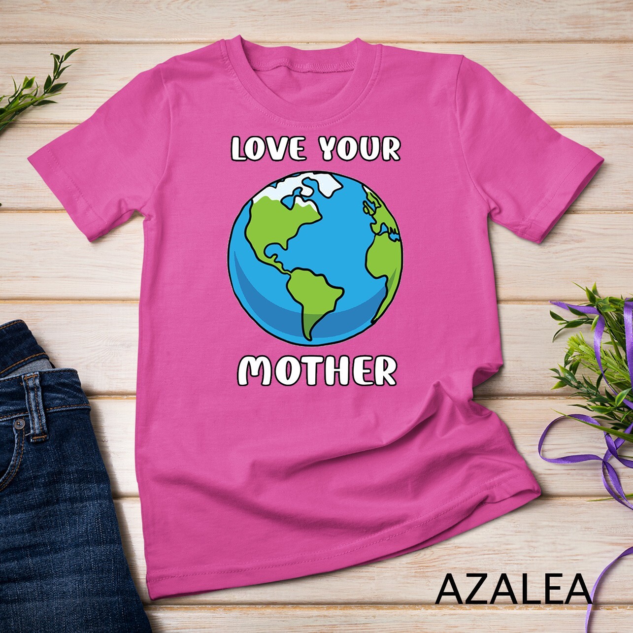 Earth Day Every Day Love Your Mother Planet Environmentalist Tee Unisex T-shirt