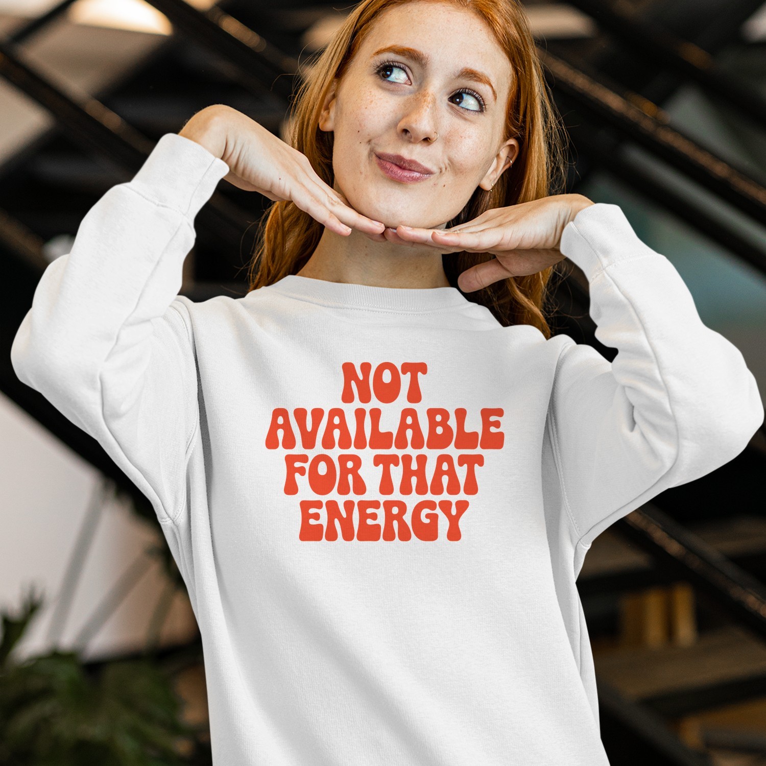Not Available For That Energy Quote Women’s Sweatshirt