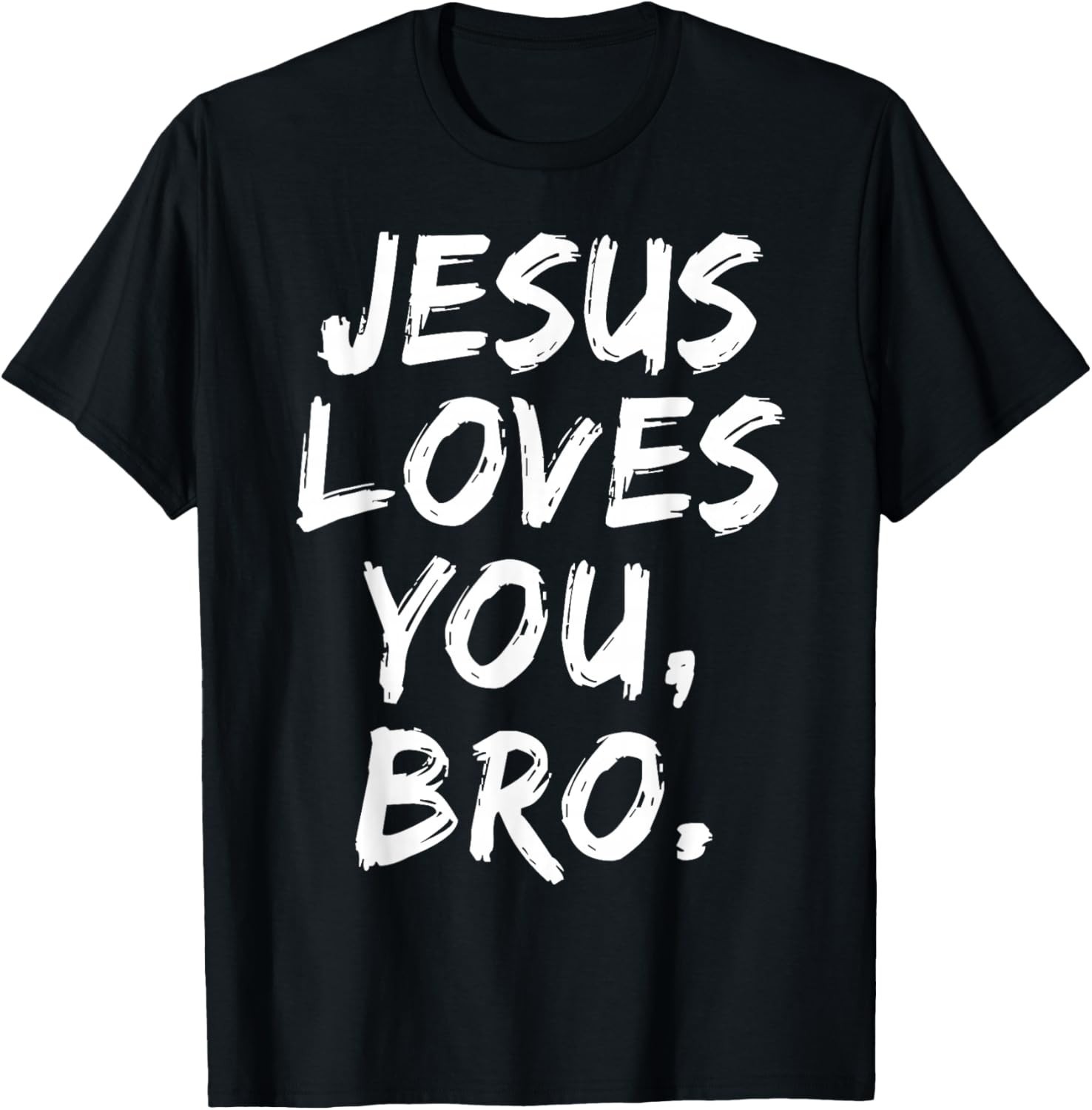Jesus Loves You Bro Christian Believer Faith God Religious T-Shirt Sweartshirt