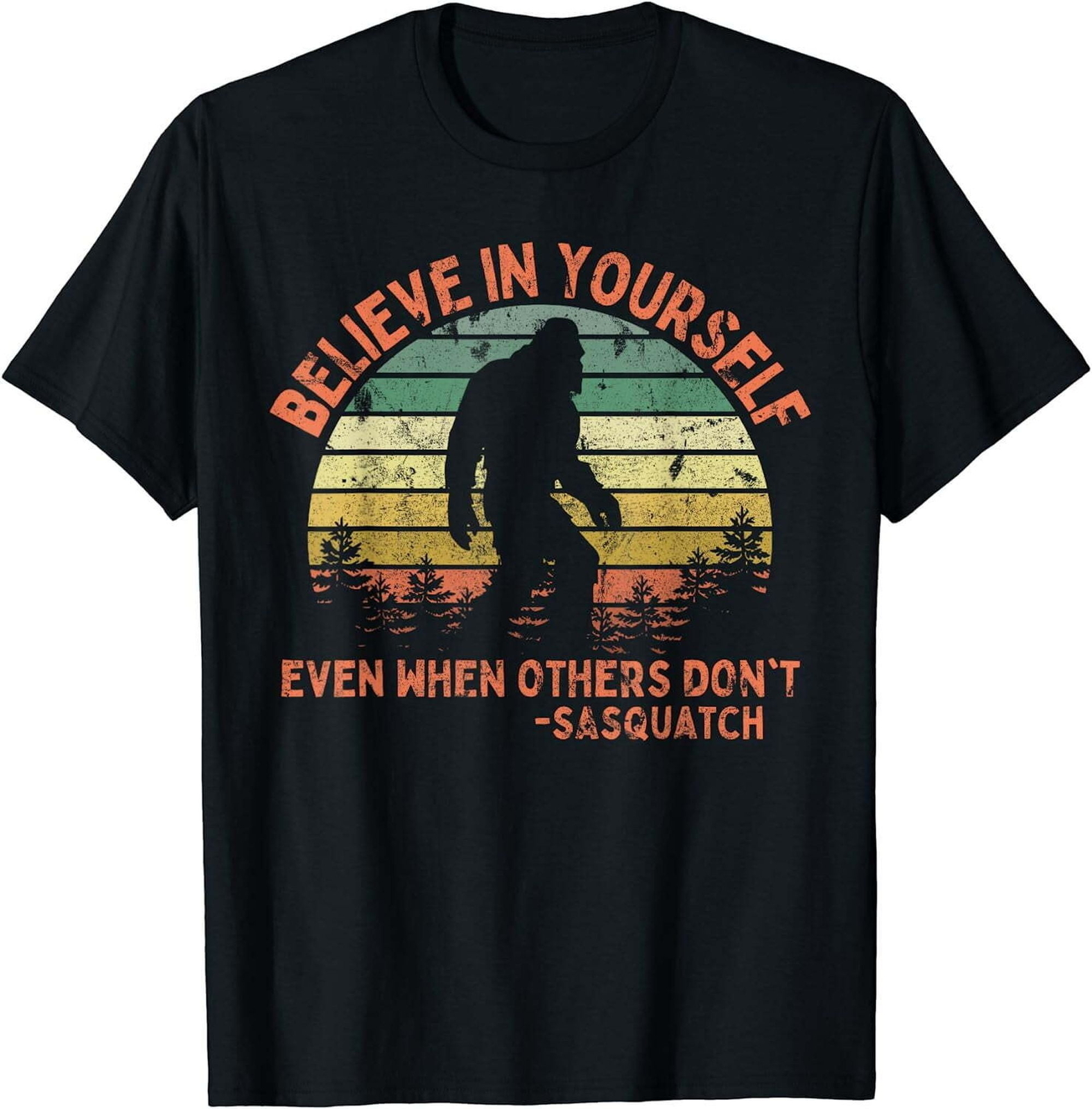 Believe In Yourself Sasquatch Funny Motivational T-Shirt