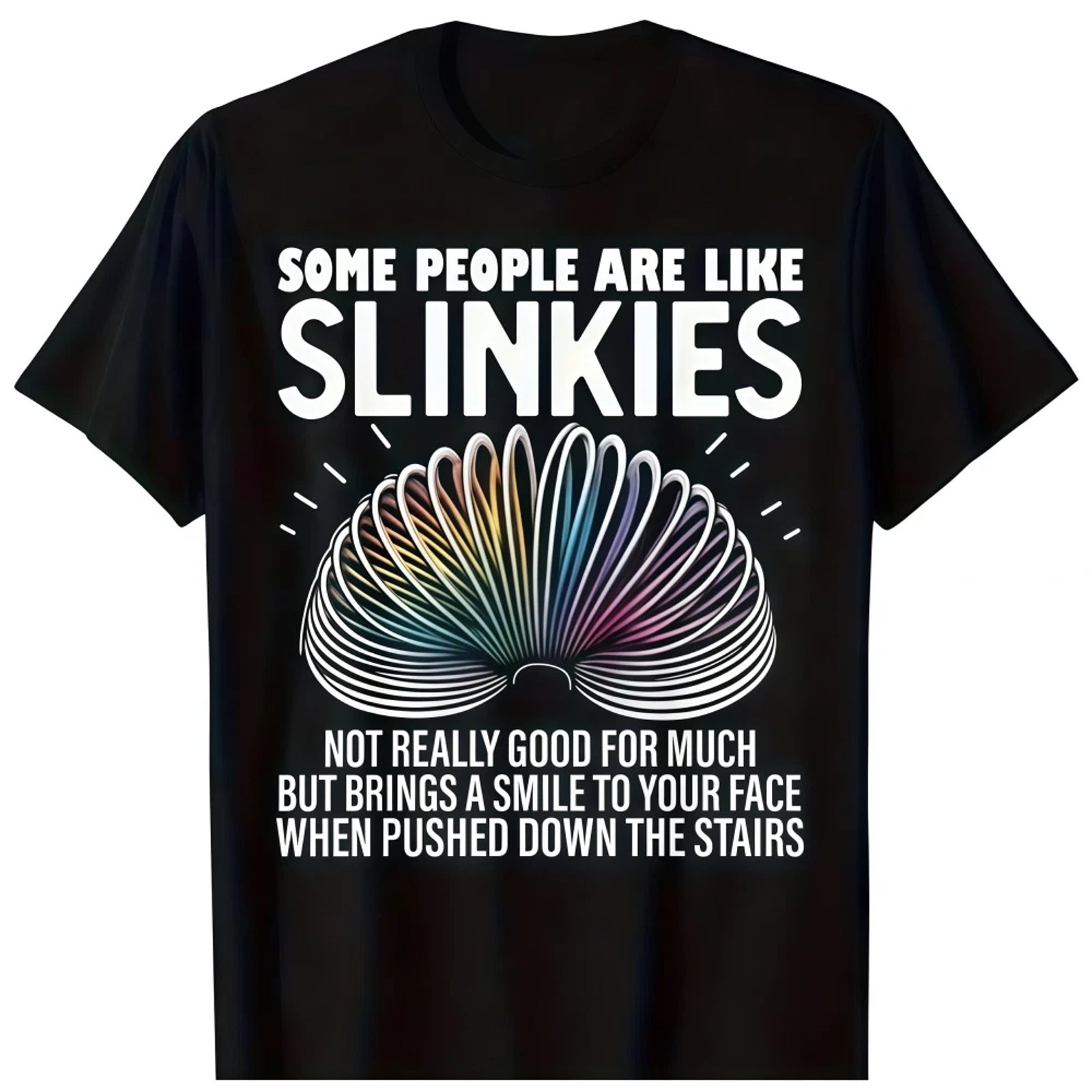 Some People Are Like Slinkies Funny Sarcastic Mens Graphic Tee Cotton Gift