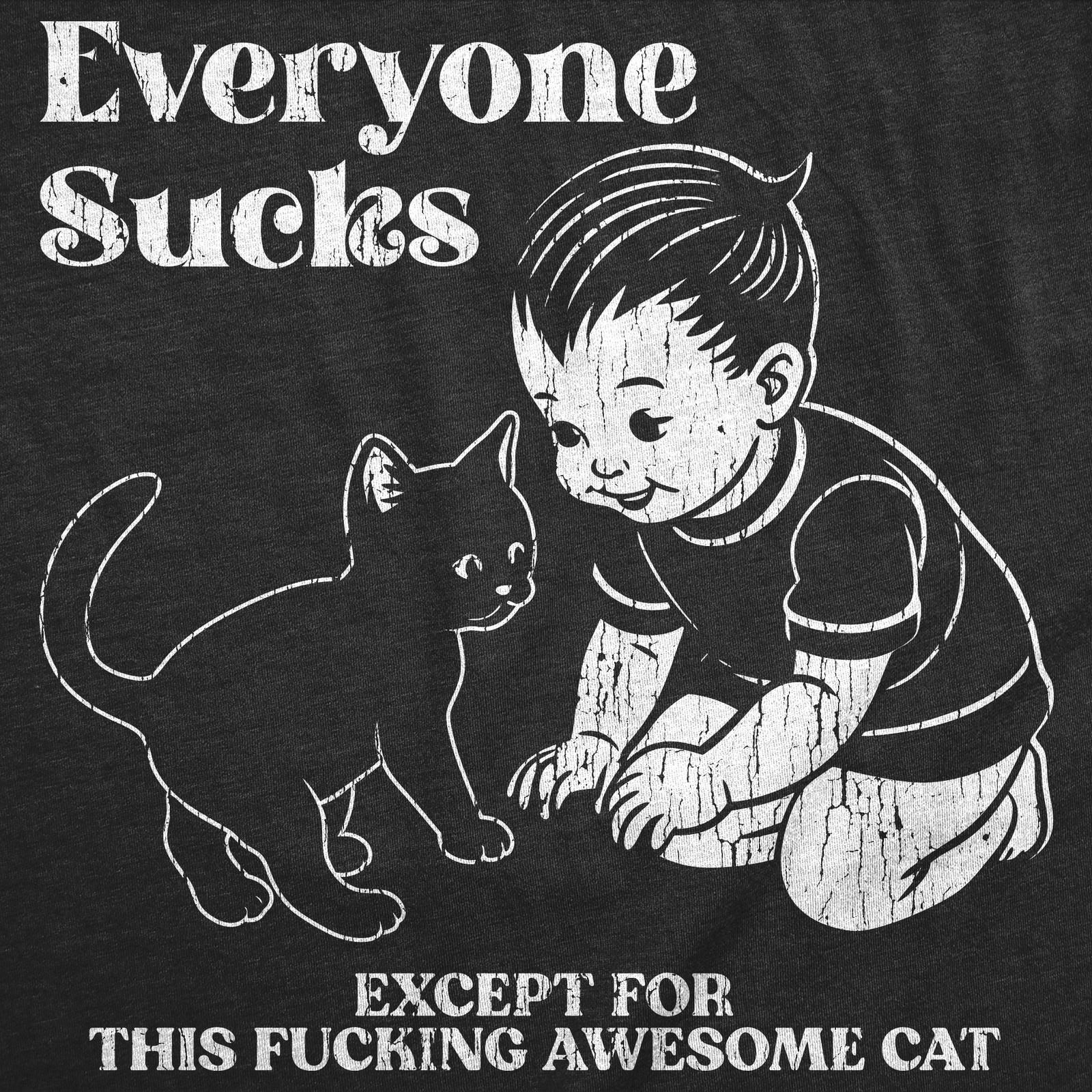 Mens Funny T Shirts Everyone Sucks Except For This Awesome Cat Sarcastic