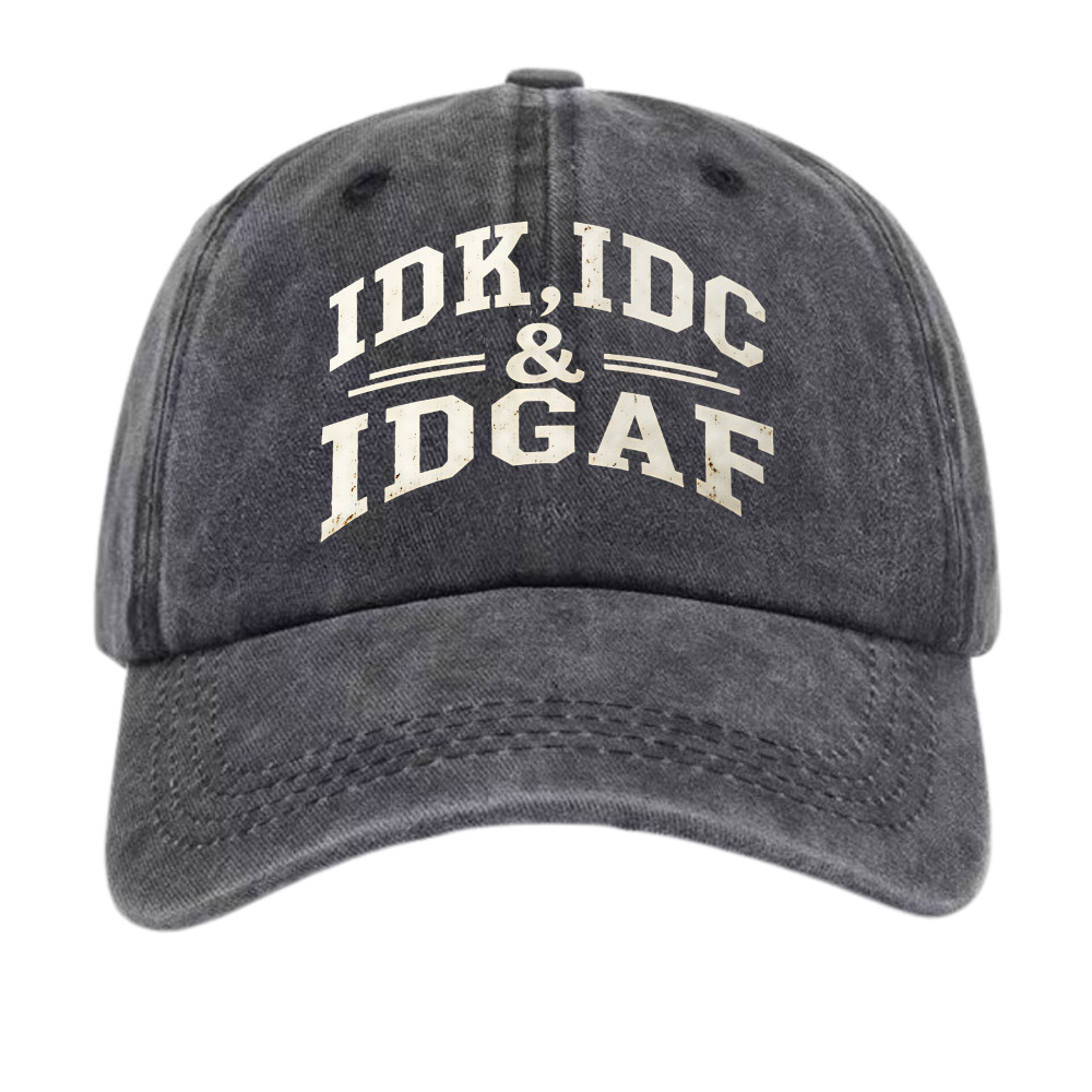 Sarcastic Vintage Cap | IDK IDC IDGAF Graphic | Unisex Washed Dad Hat | Gift