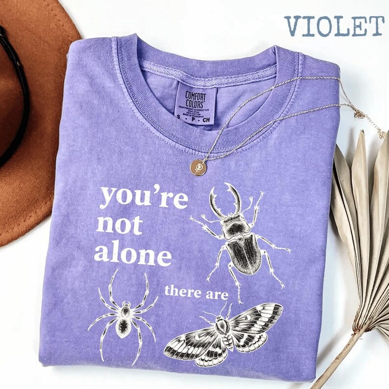 Youre Not Alone There Are Bugs Creepy Comfort Tee Funny Insect Gift