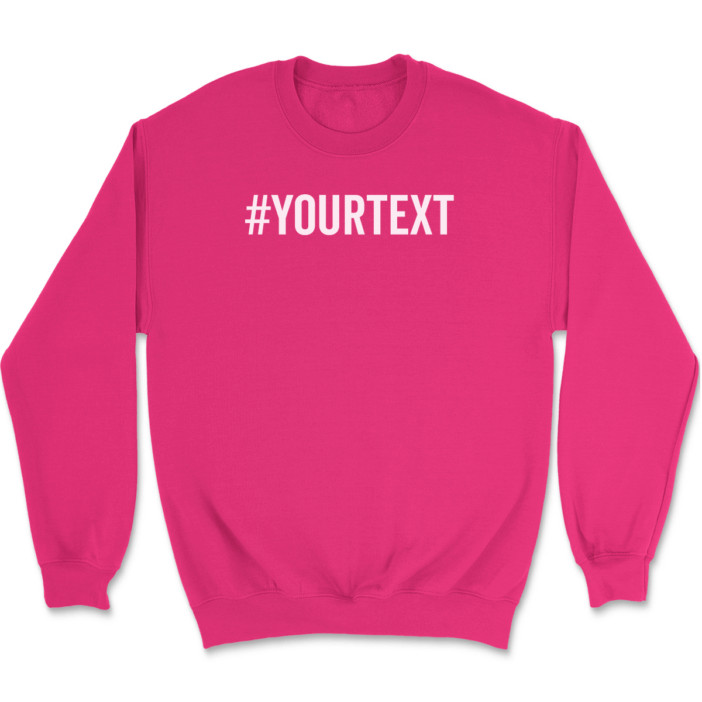Hashtag Your Text Here Sweatshirt Custom Personalized Gift