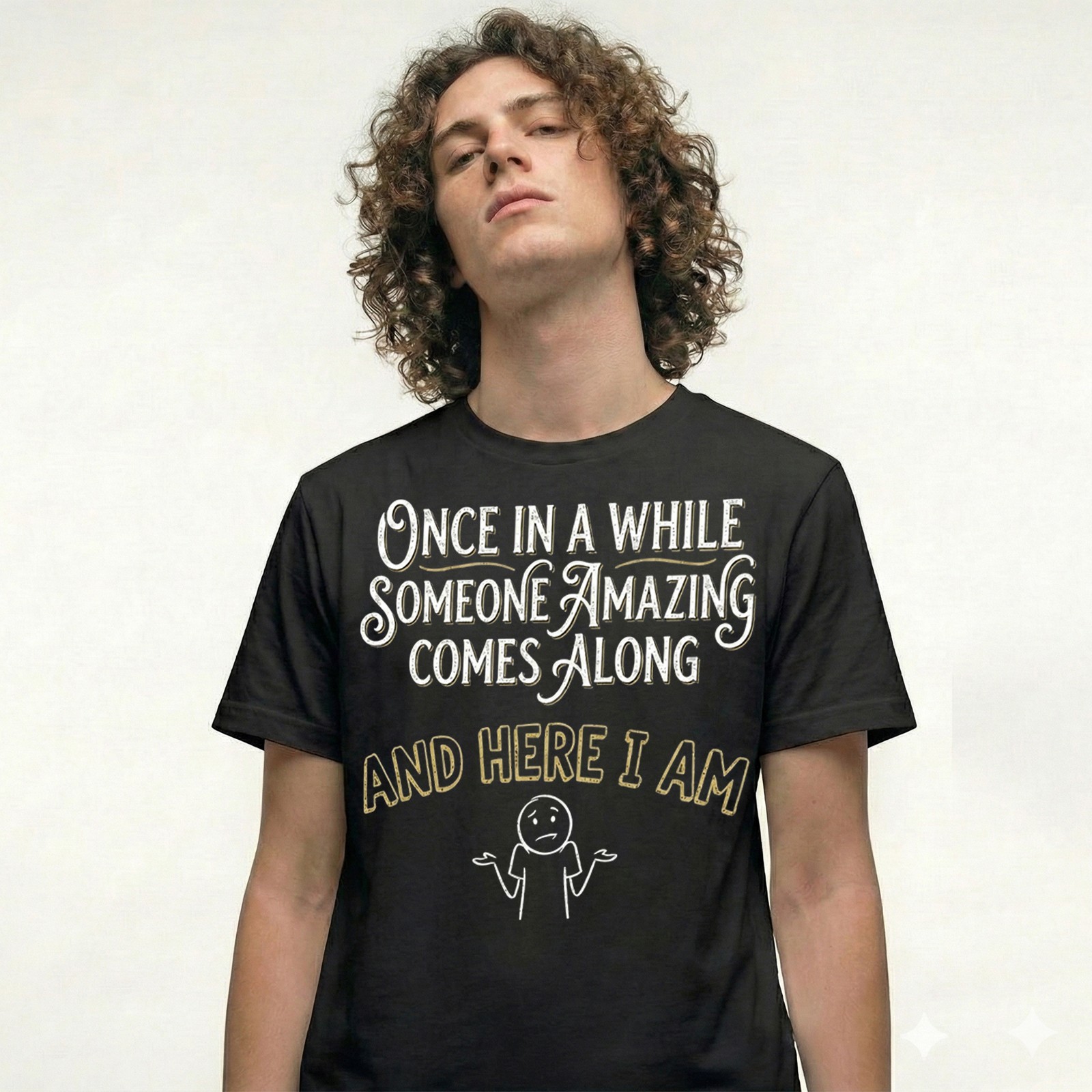 Once In A While Someone Amazing Comes Along T-Shirt Funny Sarcastic Tee Gift