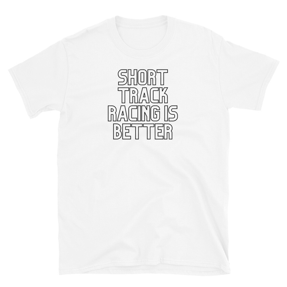 Short Track Racing Is Better Short-Sleeve Unisex Cotton T-Shirt
