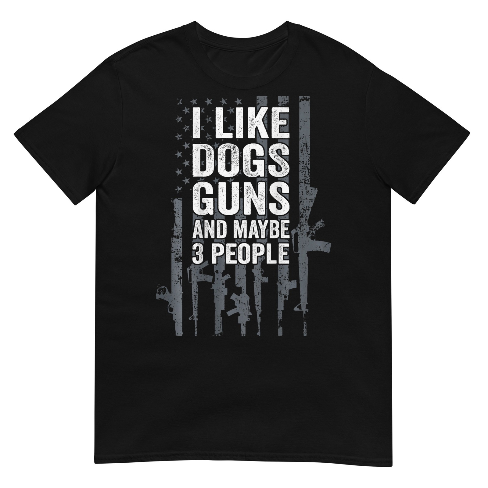 I Like Dogs Guns And Maybe 3 People – Funny Gun – ON BACK T-Shirt