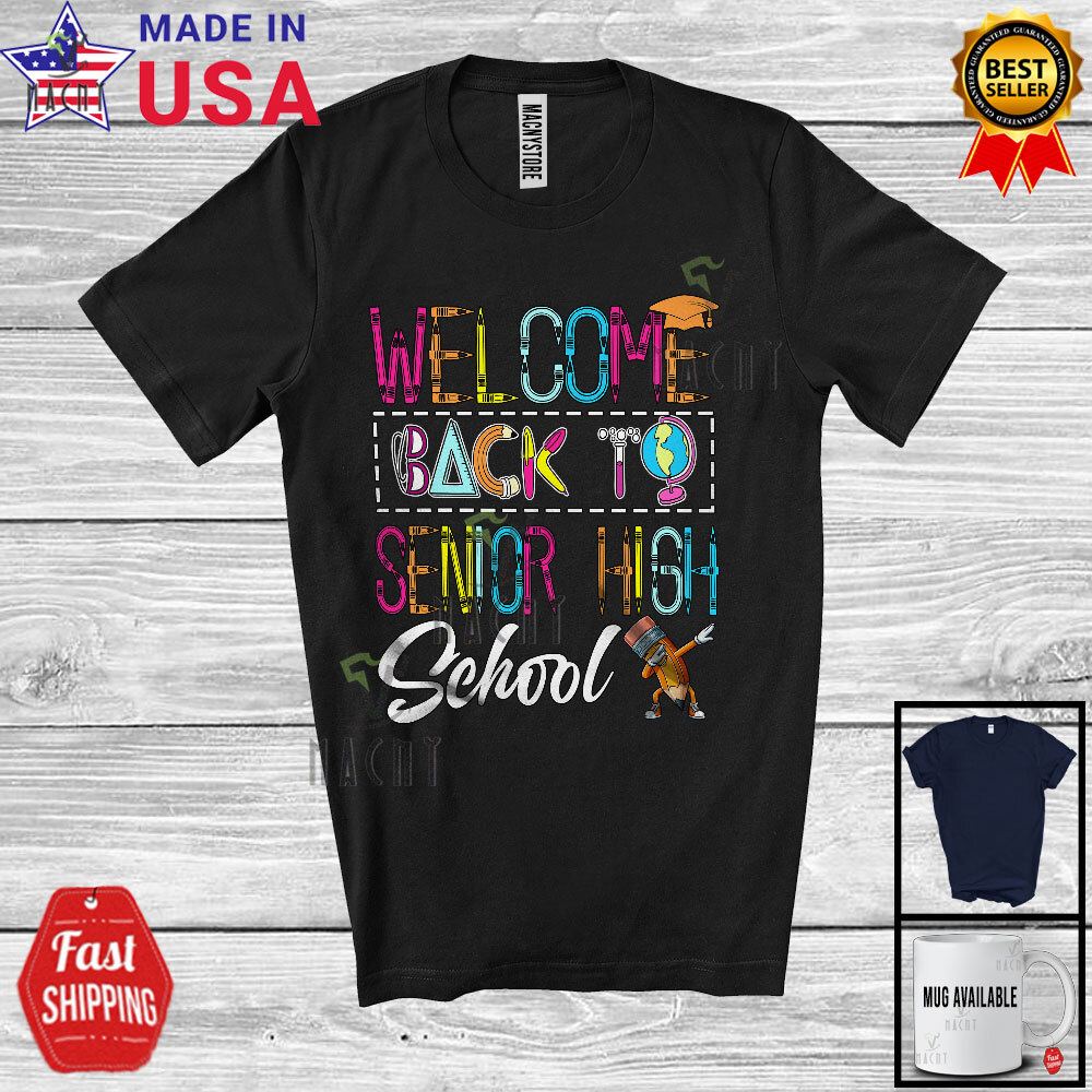Welcome Back Senior High School, Colorful Back To School, Pencil Students Shirt