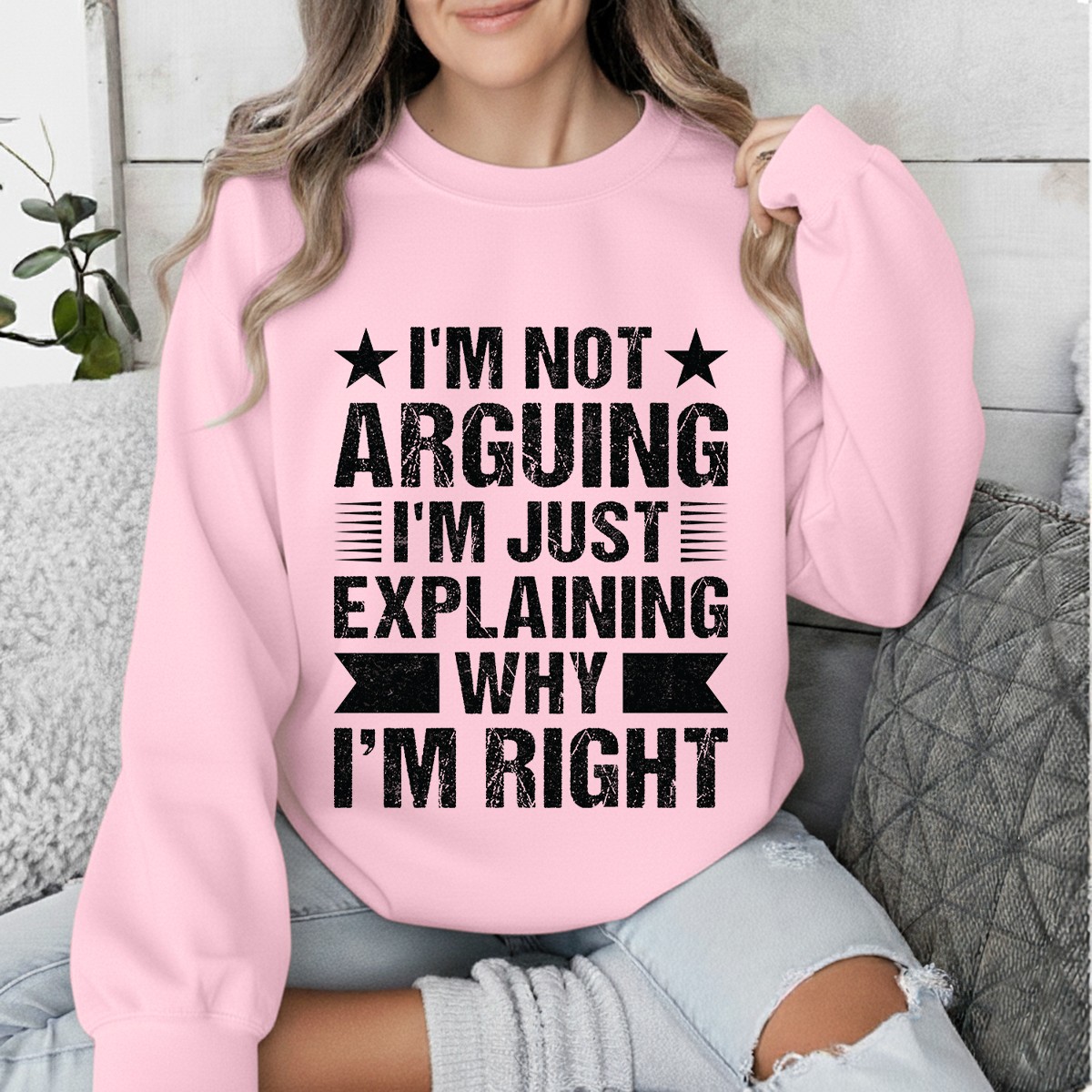 I’M Not Arguing I’M Just Explaining Why I’M Right Womens Sweatshirt Sarcastic