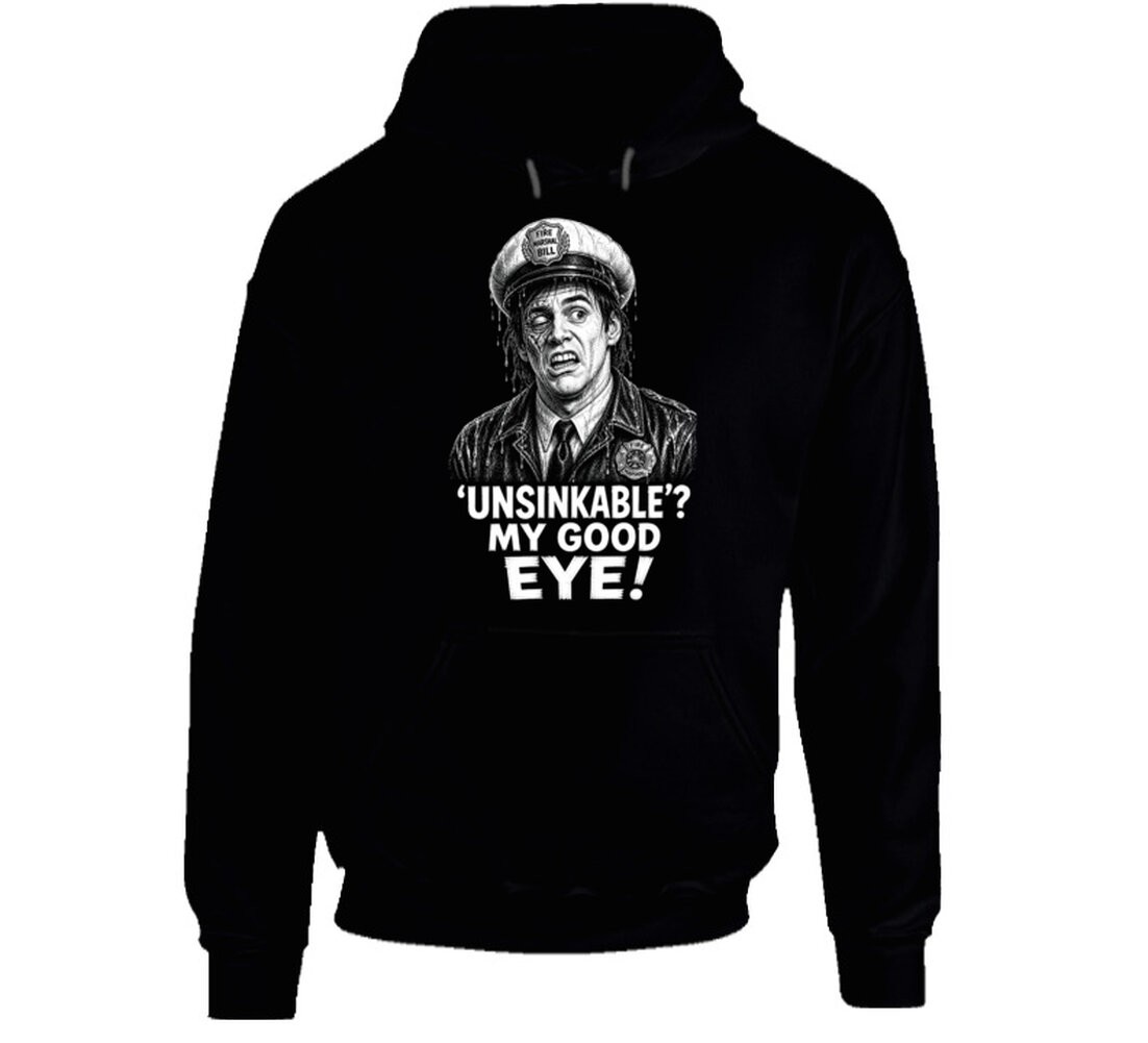 Fire Marshal Bill Unsinkable My Good Eye Classic Comedy Sketch T Shirt