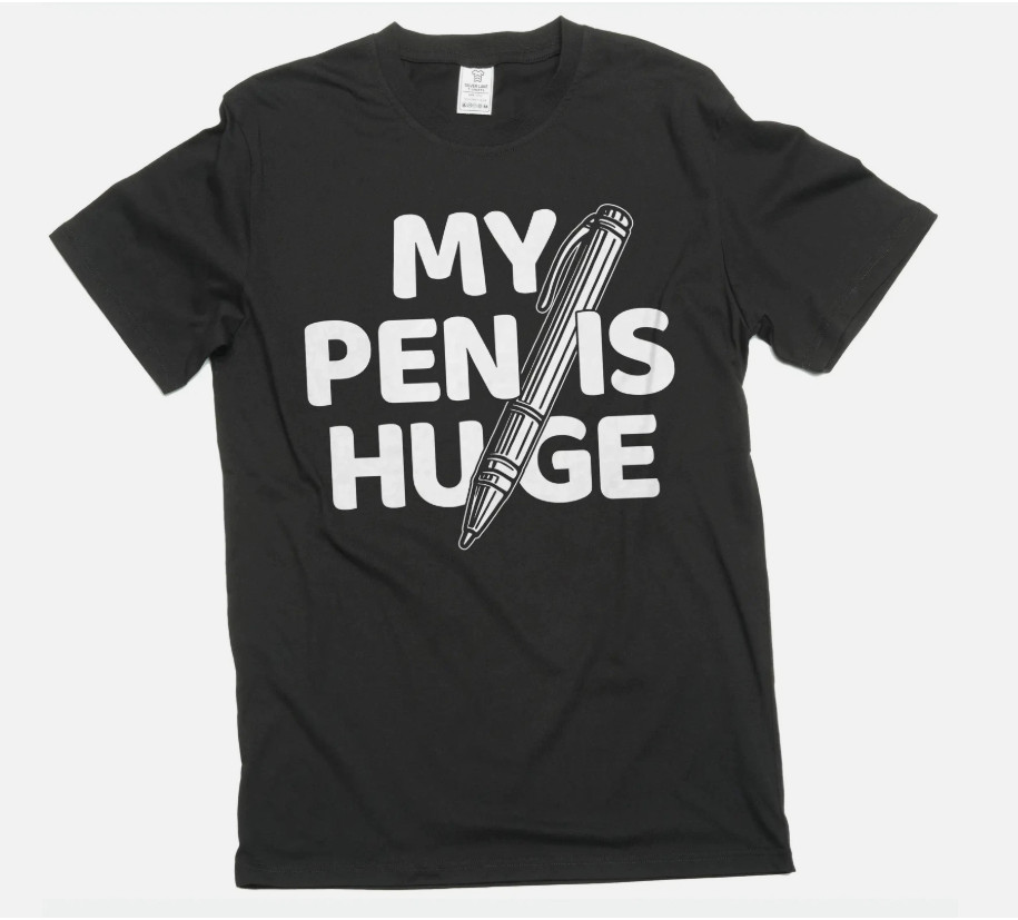 Men’s Funny Humorous T-shirt My Pen Is Huge Tee Joke T-Shirt Gift For Him Men