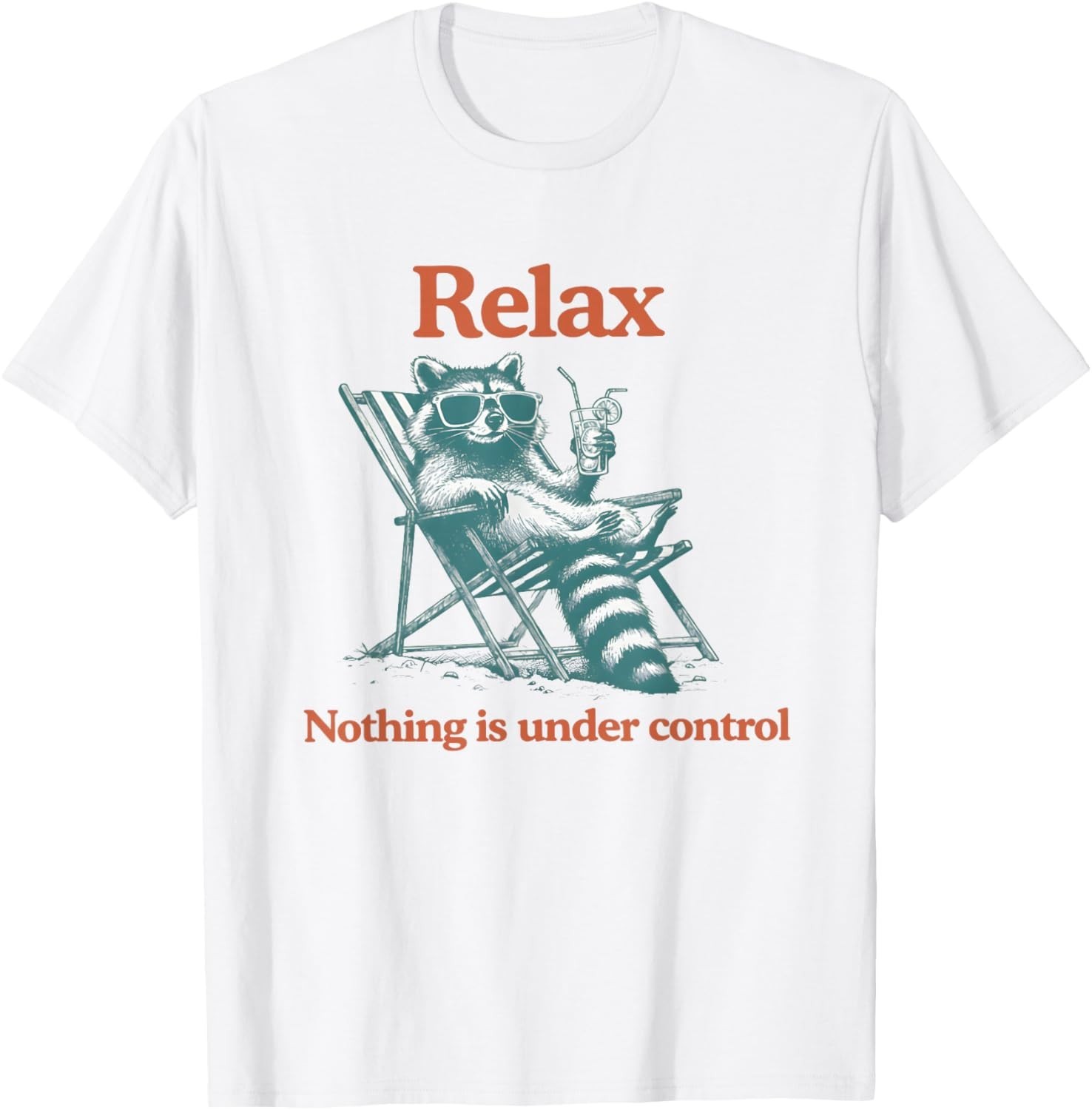 Relax Nothing is Under Control Funny Chill Raccoon Women Men unisex T-Shirt