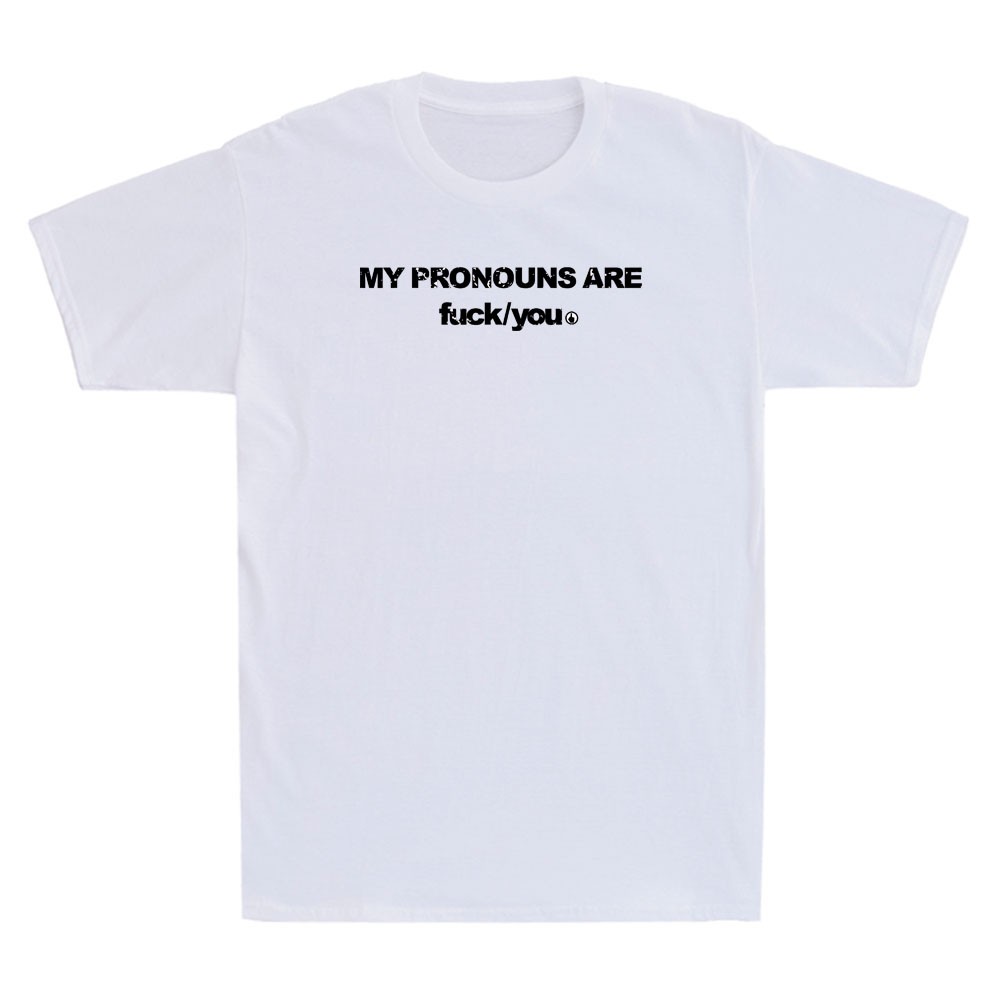 My Pronouns Are Fuc k You Funny Meme Sarcastic Quote Saying Retro Men’s T-Shirt