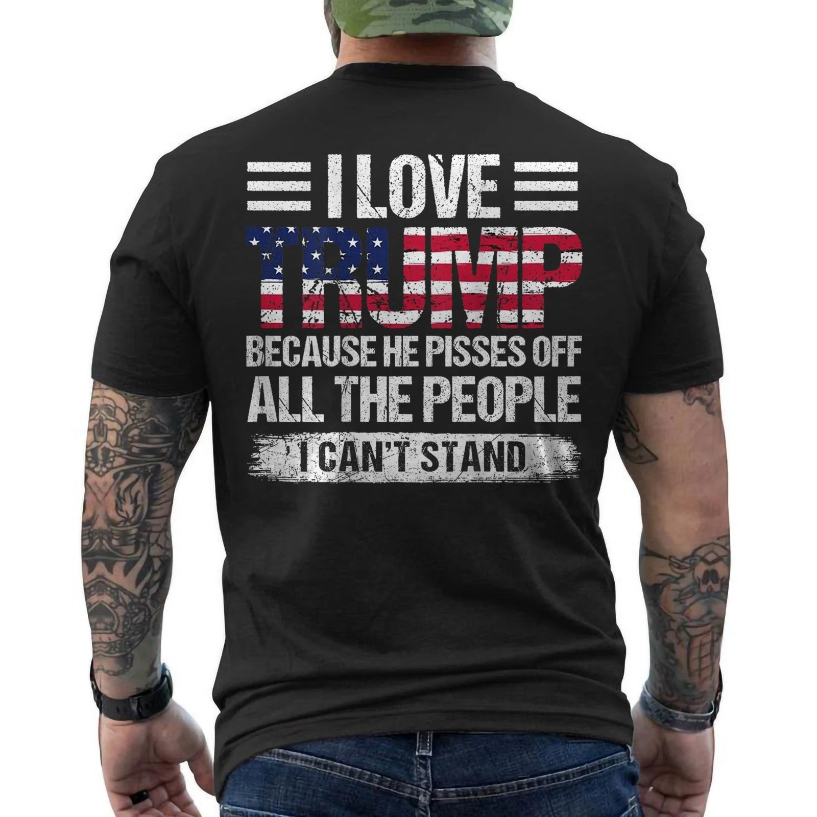 I Love Trump Because He Pisses Off The People American Flag ON BACK T-Shirt