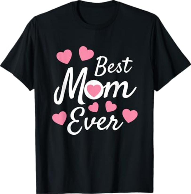 Best Mom Ever Mother’s Day Present Mom Cute Heart Design T-Shirt