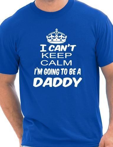Cant Keep Calm Going To Be A Daddy New Baby Dad New Parent Mens Funny Size S-XX