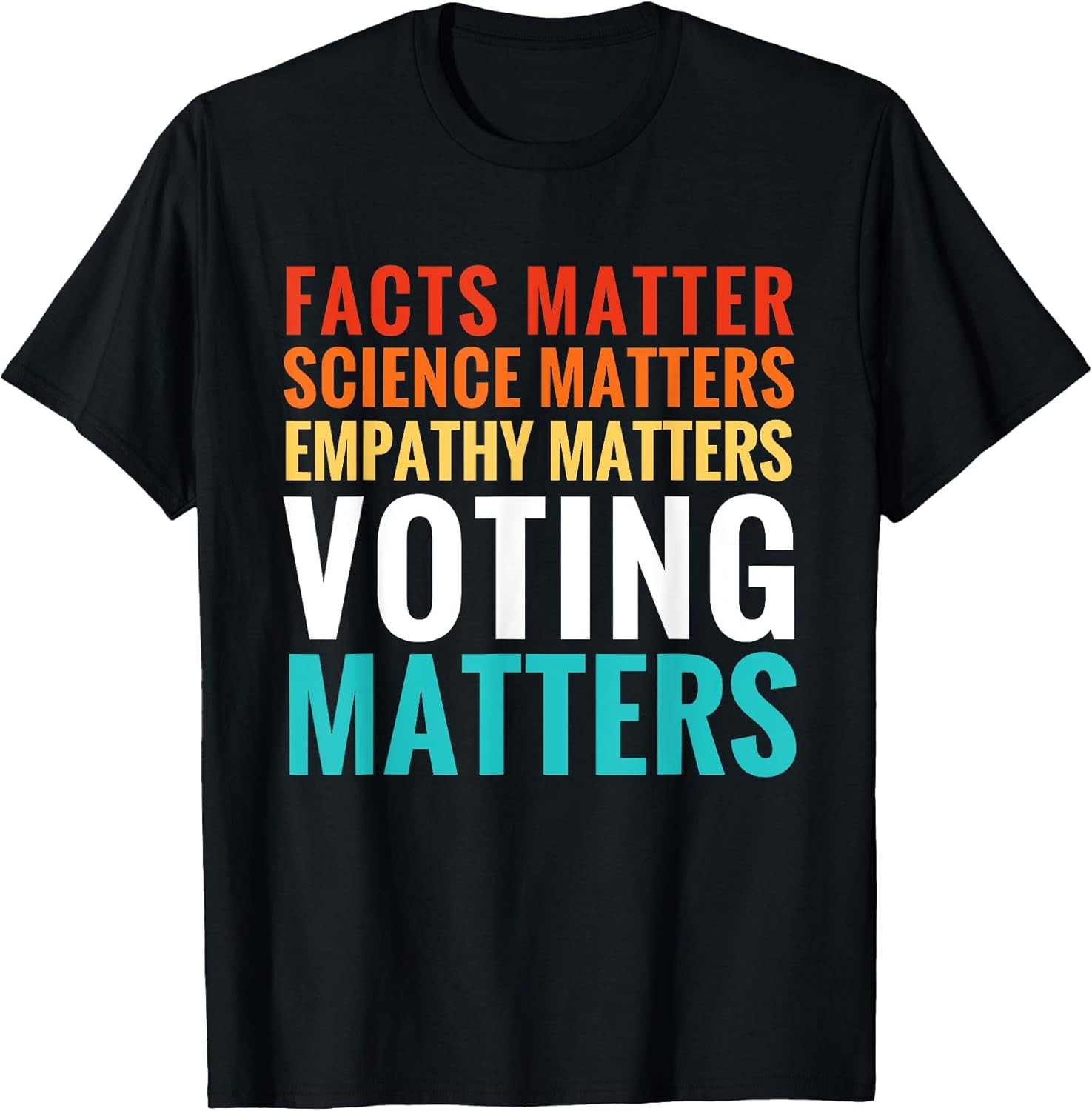 NEW! Facts Matter Science Matters Voting Matters Liberal Gift Tee – Made In Usa