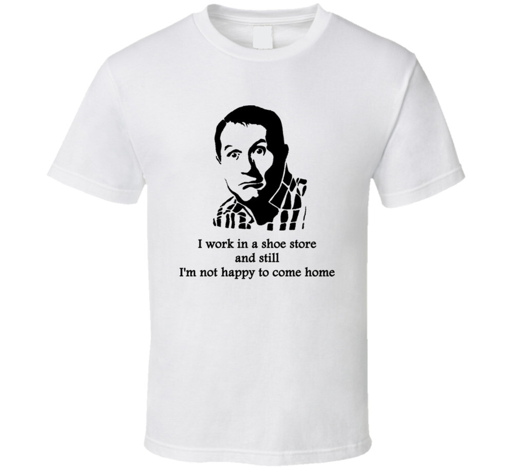 Al Bundy Married With Children Home Quote Tv Show Funny Fan T Shirt