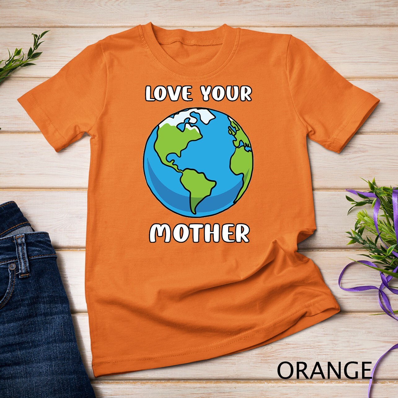 Earth Day Every Day Love Your Mother Planet Environmentalist Tee Unisex T-shirt