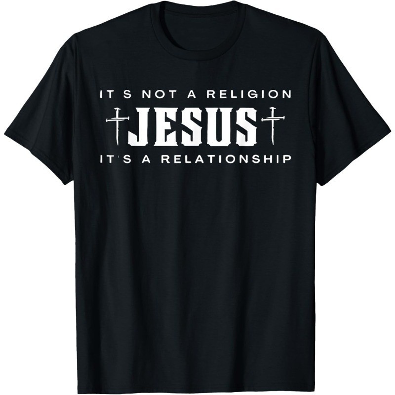 Jesus Not A Religion It’s A Relationship Christian Quote T-Shirt