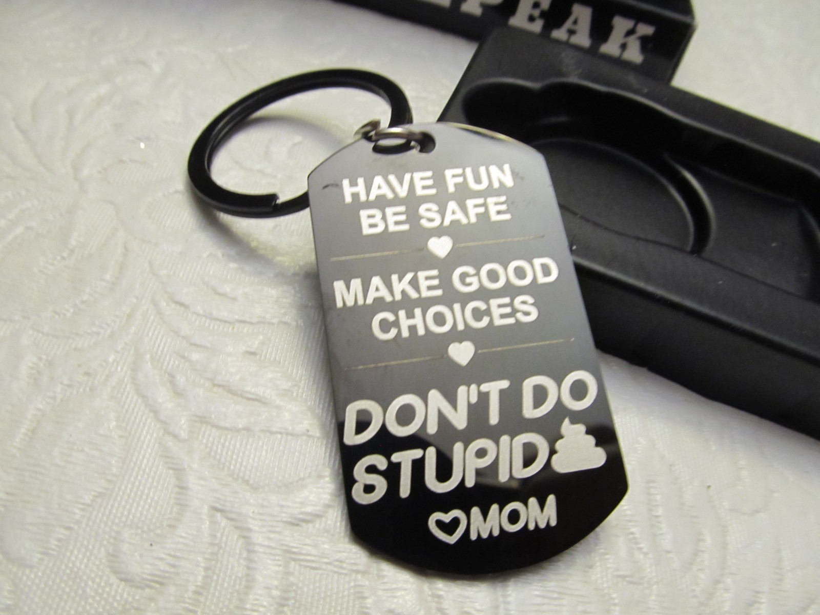 Key Chain “Have Fun, Be Safe, Make Good Choices, Don’t Do Stupid $#!+, MOM”