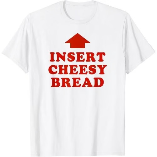 T-Shirt Featuring Red “INSERT CHEESY BREAD” Lettering and Red Arrow Design