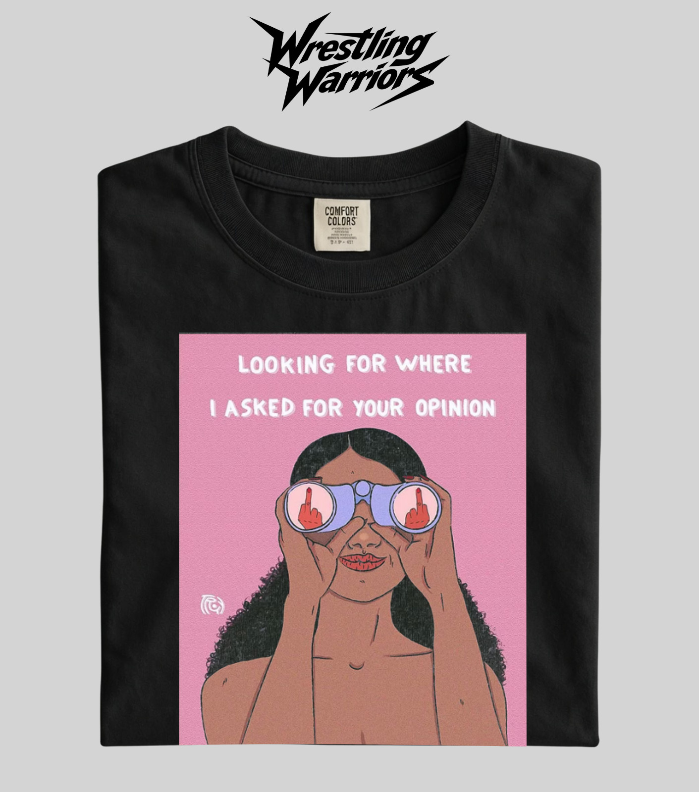 Wrestling Warriors Comfort Color “Looking For Your Opinion” Sarcastic Graphic