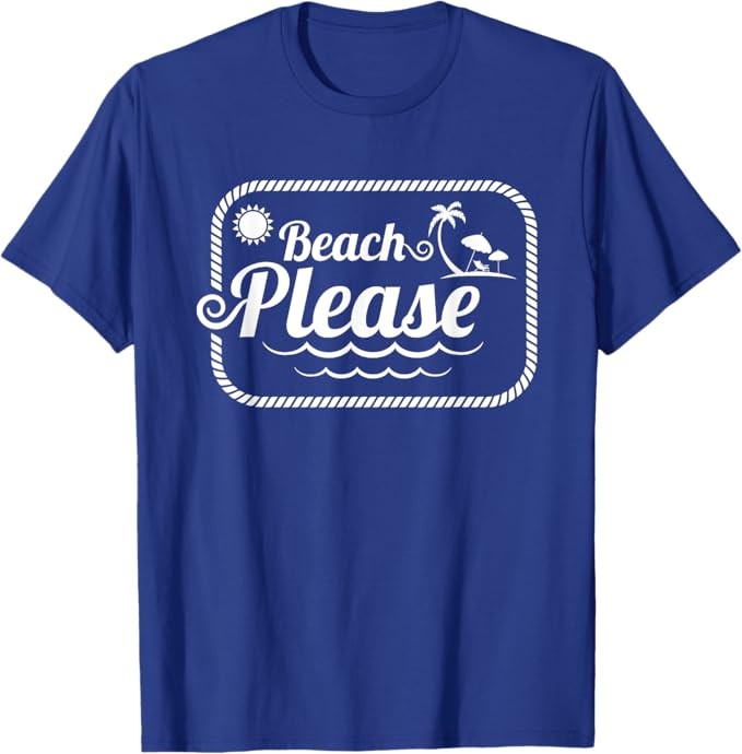 Beach Please Funny Beach Saying T-Shirt T-Shirt