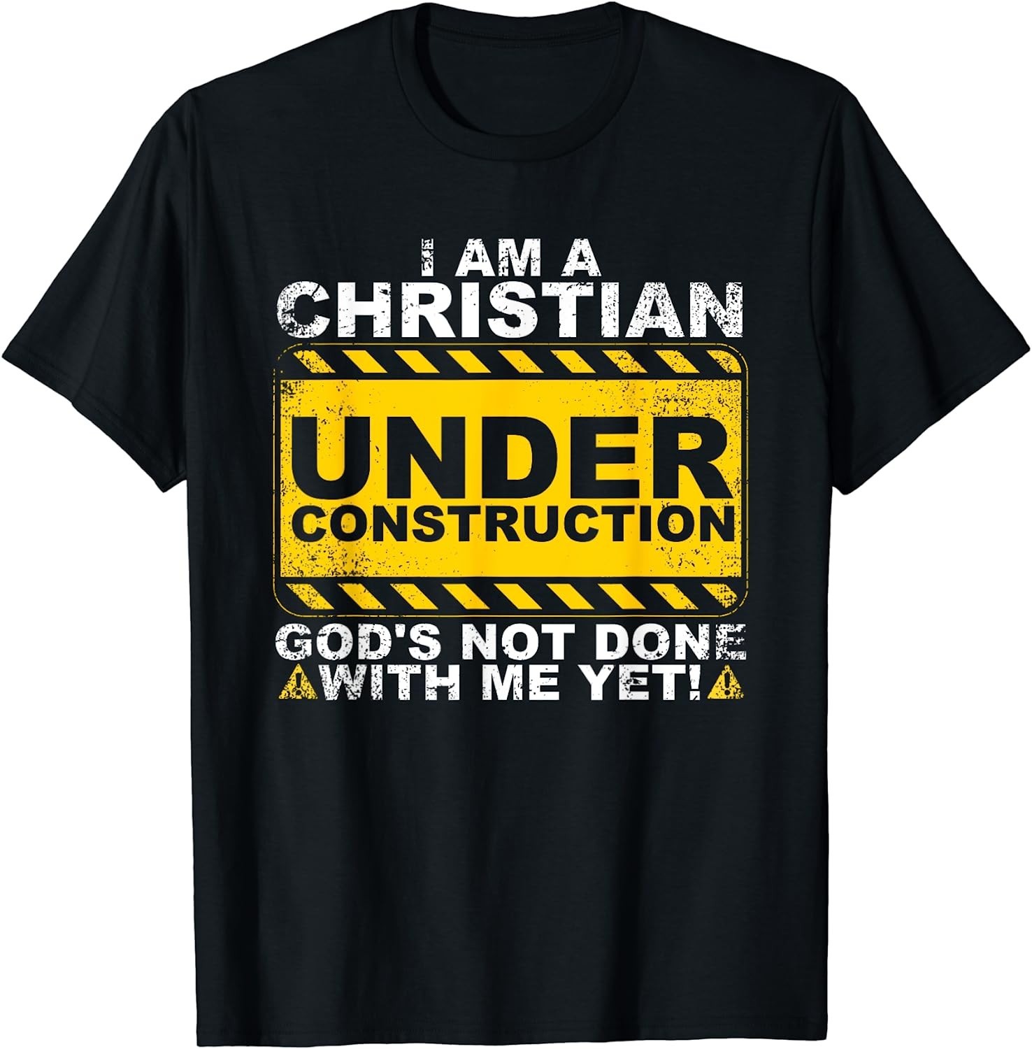 I’m A Christian Under Construction Funny Gift God’s Unisex T-Shirt