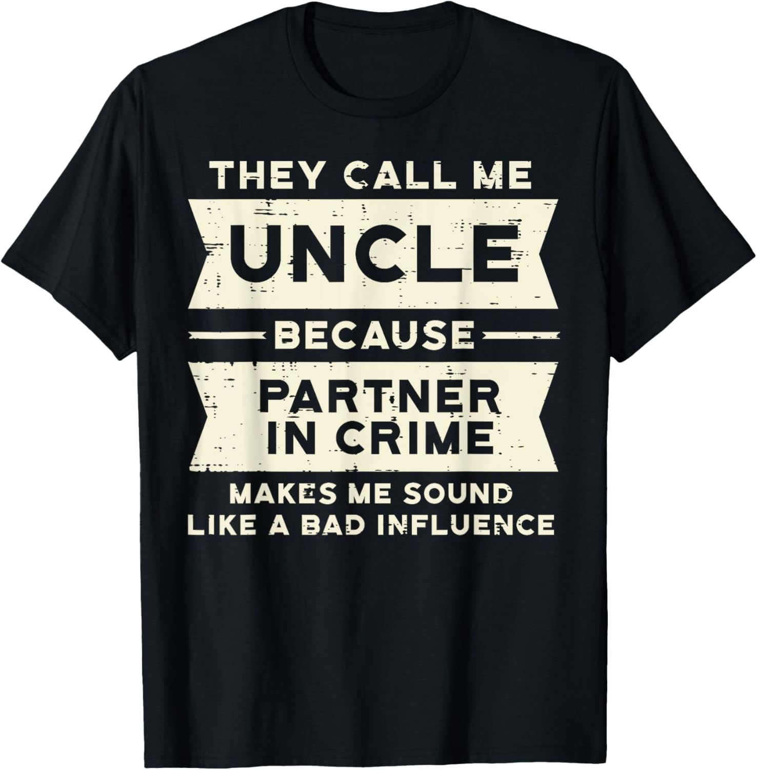 Uncle Partner In Crime Bad Influence Funny Fathers Day Men T-Shirt